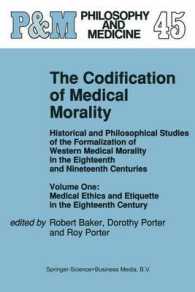 The Codification of Medical Morality : Historical and Philosophical Studies of the Formalization of Western Medical Morality in the Eighteenth and Nin 〈1〉