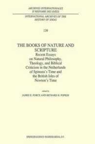 The Books of Nature and Scripture : Recent Essays on Natural Philosophy, Theology and Biblical Criticism in the Netherlands of Spinoza's Time and the