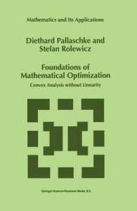 Foundations of Mathematical Optimization : Convex Analysis without Linearity (Mathematics and Its Applications)