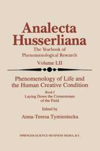 Phenomenology of Life and the Human Creative Condition : Laying Down the Cornerstones of the Field (Analecta Husserliana) 〈1〉