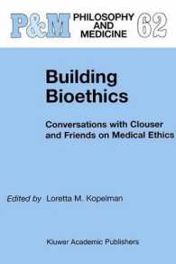Building Bioethics : Conversations with Clouser and Friends on Medical Ethics (Philosophy and Medicine)