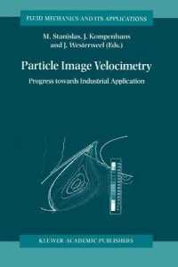 Particle Image Velocimetry : Progress Towards Industrial Application (Fluid Mechanics and Its Applications)