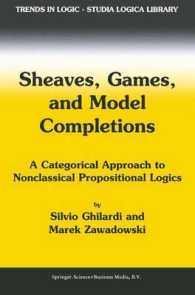 Sheaves, Games, and Model Completions : A Categorical Approach to Nonclassical Propositional Logics (Trends in Logic)