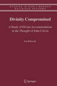 Divinity Compromised : A Study of Divine Accommodation in the Thought of John Calvin (Studies in Early Modern Religious Reforms)