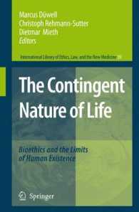 The Contingent Nature of Life : Bioethics and the Limits of Human Existence (International Library of Ethics, Law, and the New Medicine)