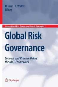 Global Risk Governance : Concept and Practice Using the Irgc Framework (International Risk Governance Council Bookseries)