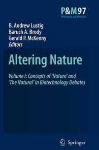 Altering Nature : Concepts of Nature and the Natural in Biotechnology Debates (Philosophy and Medicine) 〈1〉