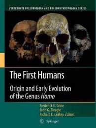 The First Humans : Origin and Early Evolution of the Genus Homo (Vertebrate Paleobiology and Paleoanthropology)
