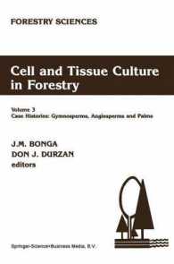 Cell and Tissue Culture in Forestry : Case Histories-gymnosperms, Angiosperms and Palms (Forestry Sciences) 〈3〉