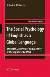 地球語としての英語の社会心理学：日本における態度、意識とアイデンティティ<br>The Social Psychology of English as a Global Language : Attitudes, Awareness and Identity in the Japanese Context (Educational Linguistics) 〈Vol. 10〉