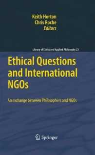 国際NGOの倫理的問題<br>Ethical Questions and International NGO's : An Exchange between Philosophers and NGO's (Library of Ethics and Applied Philosophy) 〈Vol. 23〉