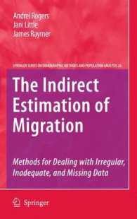 移民の間接的評価：人口統計学的手法<br>The Indirect Estimation of Migration : Methods for Dealing with Irregular, Inadequate, and Missing Data (The Springer Series on Demographic Methods and Population Analysis) 〈Vol. 26〉