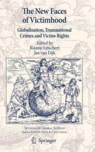 グローバル化、超国家的犯罪と被害者の権利<br>The New Faces of Victimhood : Globalisation, Tarnsnational Crimes and Victims Rights (Studies in Global Justice) 〈Vol. 8〉