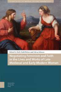 Negotiating Feminism and Faith in the Lives and Works of Late Medieval and Early Modern Women (Gendering the Late Medieval and Early Modern World)