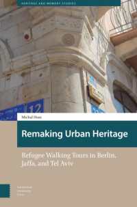 Remaking Urban Heritage : Refugee Walking Tours in Berlin, Jaffa, and Tel Aviv (Heritage and Memory Studies)