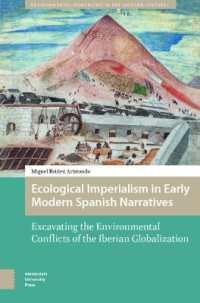 Ecological Imperialism in Early Modern Spanish Narratives : Excavating the Environmental Conflicts of the Iberian Globalization (Environmental Humanities in Pre-modern Cultures)