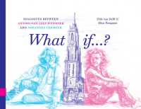 What if...? : Dialogues between Antoni van Leeuwenhoek and Johannes Vermeer