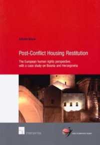 Post-Conflict Housing Restitution : The European Human Rights Perspective, with a Case Study on Bosnia and Herzegovina