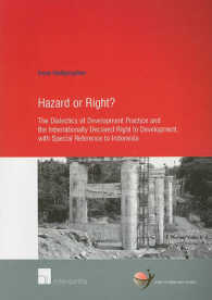 Hazard or Right? : The Dialectics of Development Practice and the Internationally Declared Right to Development, with Special Reference to Indonesia