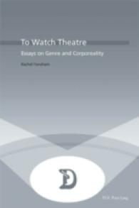 To Watch Theatre : Essays on Genre and Corporeality (Dramaturgies .16) （2009. 191 S. 220 mm）