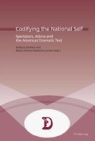 Codifying the National Self : Spectators, Actors and the American Dramatic Text (Dramaturgies .17) （Neuausg. 2006. 299 S. 220 mm）