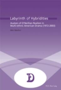 Labyrinth of Hybridities : Avatars of O'Neillian Realism in Multi-ethnic American Drama (1972-2003) (Dramaturgies .25) （2010. 241 S. 220 mm）