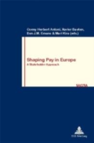 Shaping Pay in Europe : A Stakeholder Approach (Travail et Société / Work and Society .53) （2007. 285 S. 220 mm）