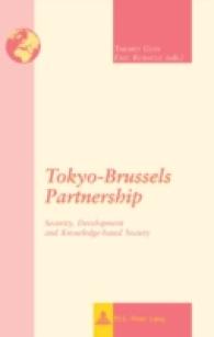 Tokyo-Brussels Partnership : Security, Development and Knowledge-based Society (Regards sur l'International / International Insights .7) （Neuausg. 2008. 315 S. 220 mm）