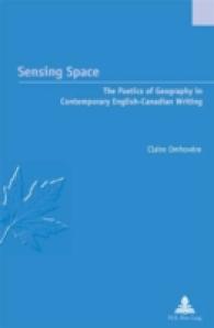 Sensing Space : The Poetics of Geography in Contemporary English-Canadian Writing (Études canadiennes - Canadian Studies .11) （2007. 190 S. 22 cm）