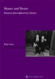 Shame and Desire : Emotion, Intersubjectivity, Cinema (Repenser le cinéma / Rethinking Cinema .3) （2007. 158 S. 220 mm）