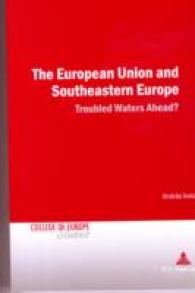 The European Union and Southeastern Europe : Troubled Waters Ahead? (Cahiers du Collège d'Europe / College of Europe Studies .7) （2007. 418 S. 22 cm）