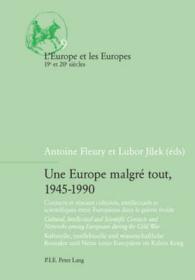 Une Europe malgré tout, 1945-1990 (L'Europe et les Europes (19e et 20e siècles) .9) （2009. 477 S. 220 mm）