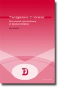 Transgressive Itineraries : Postcolonial Hybridizations of Dramatic Realism (Dramaturgies .9) （2003. 21 cm）