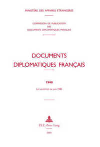 Documents diplomatiques français : 1940 - Les armistices de juin 1940 (Documents diplomatiques français - 1939-1944, sous la direction d'André Kaspi .3) （2003. XXIV, 204 S. 230 mm）