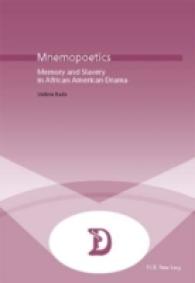 Mnemopoetics : Memory and Slavery in African-American Drama (Dramaturgies .14) （2008. 226 S. 220 mm）