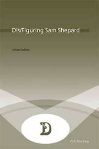 Dis/Figuring Sam Shepard (Dramaturgies .21) （2007. 276 S. 220 mm）