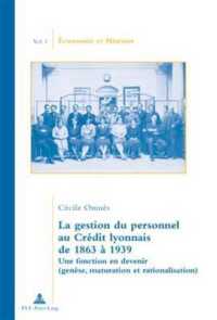 La gestion du personnel au Crédit lyonnais de 1863 à 1939 : Une fonction en devenir (genèse, maturation et rationalisation) (Économie et histoire .1) （2007. 456 S. 22 cm）