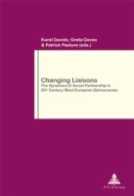 Changing Liaisons : The Dynamics of Social Partnership in Twentieth Century West-European Democracies (Travail et Société / Work and Society .59) （2007. 270 S. 22 cm）