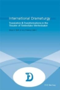 International Dramaturgy : Translation & Transformations in the Theatre of Timberlake Wertenbaker (Dramaturgies .23) （2008. 292 S. 220 mm）