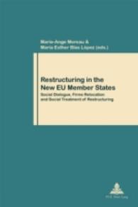Restructuring in the New EU Member States : Social Dialogue, Firms Relocation and Social Treatment of Restructuring (Travail et Société / Work and Society .63) （2008. 236 S. 22 cm）