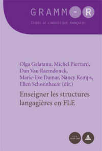 Enseigner les structures langagières en FLE (GRAMM-R. Études de linguistique française / GRAMM-R. Studies of French Linguistics 4) （2010. 304 S. 220 mm）