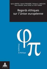 Regards éthiques sur l'Union européenne (Philosophie et Politique / Philosophy and Politics .21) （2011. 251 S. 220 mm）
