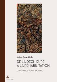 De la d&eacute;chirure &agrave; la r&eacute;habilitation : L'itin&eacute;raire d'Henry Bauchau (Documents pour l'Histoire des Francophonies .23) （2012. 394 S. 220 mm）