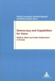 Democracy and Capabilities for Voice : Welfare, Work and Public Deliberation in Europe (Travail et Société / Work and Society .72) （2012. 248 S. 220 mm）