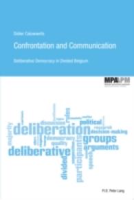 Confrontation and Communication : Deliberative Democracy in Divided Belgium (Méthodes participatives appliquées/Applied Participatory Methods .2) （2012. 232 S. 220 mm）