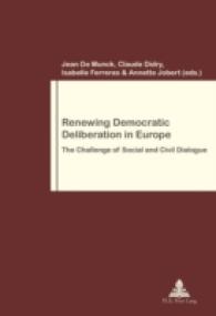 Renewing Democratic Deliberation in Europe : The Challenge of Social and Civil Dialogue (Travail et Société / Work and Society .73) （2012. 262 S. 220 mm）