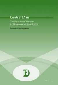 Central Man : The Paradox of Heroism in Modern American Drama (Dramaturgies Textes, Cultures et Representations Texts, Cultures and Performances) -- P