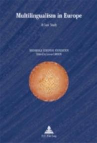 ヨーロッパにおける多言語主義：事例研究（第２版）<br>Multilingualism in Europe : A Case Study organized by the Madariaga European Foundation (Europe plurielle/Multiple Europes .18) （2., überarb. Aufl. 2005. 122 S. 22 cm）