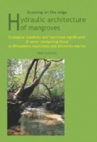 Growing on the Edge : Hydraulic Architecture of Mangroves - Ecological Plasticity and Functional Significance of Water Conducting Tissue in Rhizophora Mucronata and Avicennia Marina