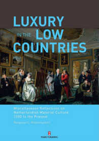 Luxury in the Low Countries : Miscellaneous Reflections on Netherlandish Material Culture， 1500 to the Present